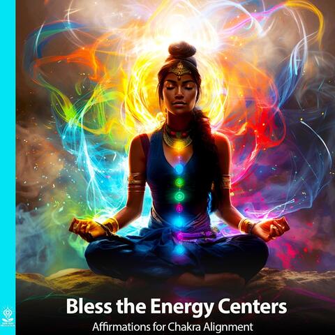Bless the Energy Centers Affirmations for Chakra Alignment (feat. Jess Shepherd)