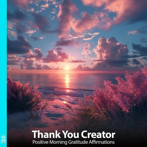 Thank You Creator Positive Morning Gratitude Affirmations (feat. Jess Shepherd)