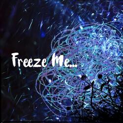 Freeze Me