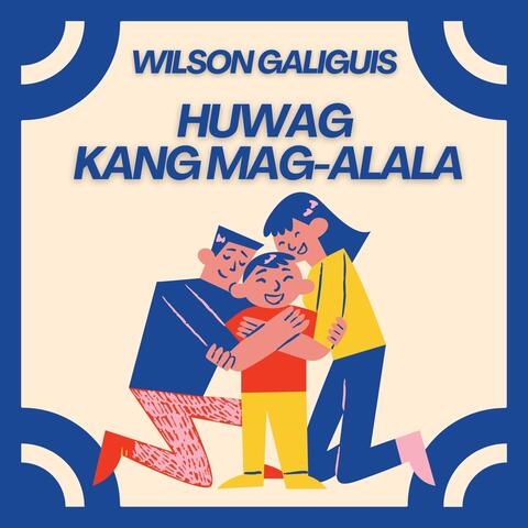 Huwag Kang Mag-Alala