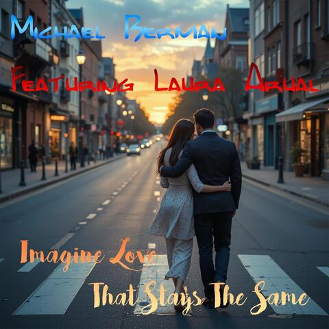 Imagine Love That Stays the Same