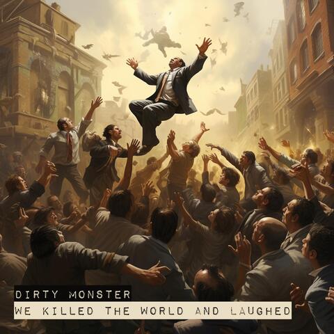 We Killed the World and Laughed