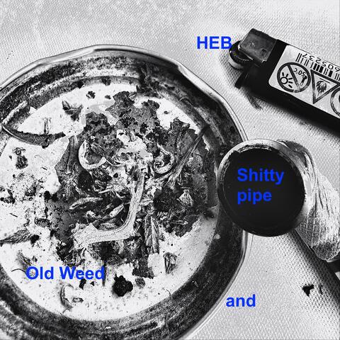 Old Weed and a Shitty Pipe