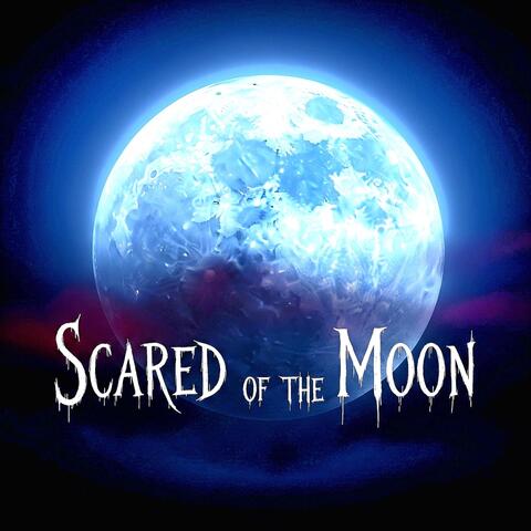 Scared of the Moon