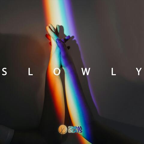 Slowly