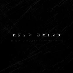 KEEP GOING