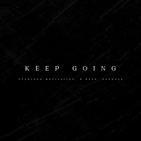 KEEP GOING