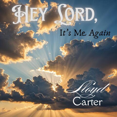 Hey Lord, It's Me Again