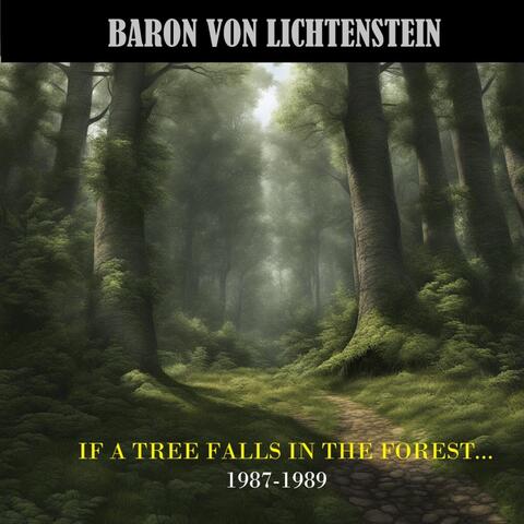 If a Tree Falls in the Forest... 1987-1989