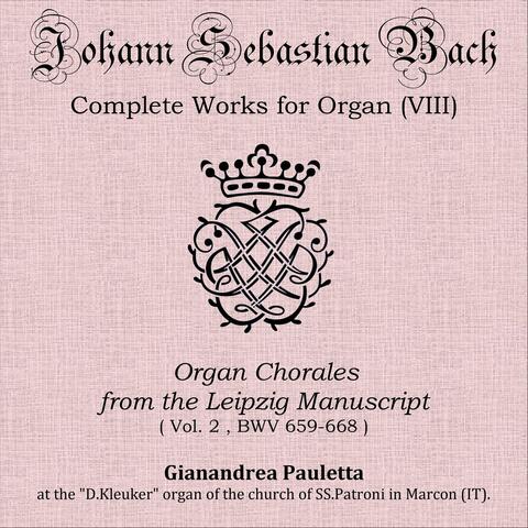 Johann Sebastian Bach: 18 Leipzig Chorale Preludes, Vol 2: BWV 659-668