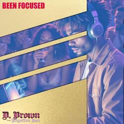 Been Focused