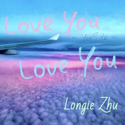 Love You Love You (Yes I Do)