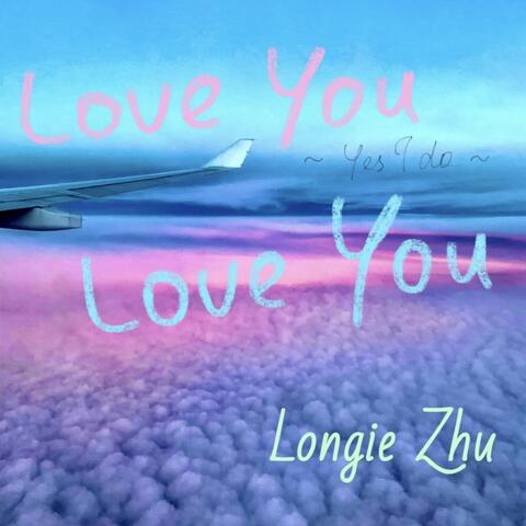 Love You Love You (Yes I Do)