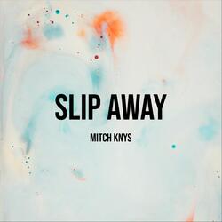 Slip Away