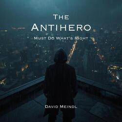 The Antihero Must Do What's Right