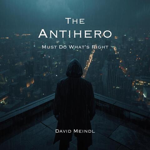 The Antihero Must Do What's Right