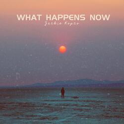 What Happens Now
