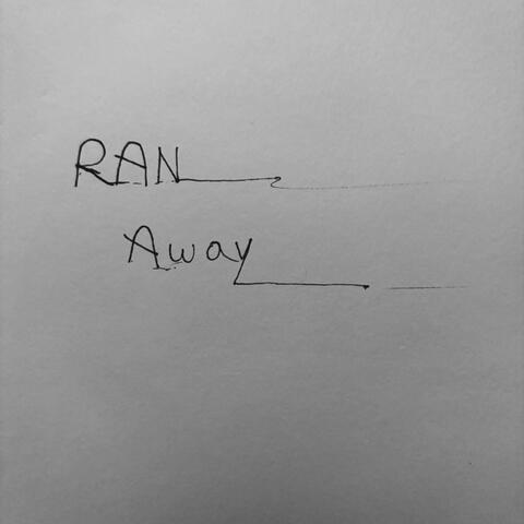Ran Away