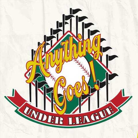 Anything Goes: Under League