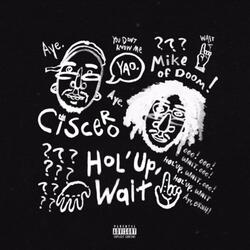 Hol'up Wait (feat. Mike of Doom)