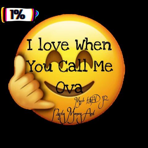 I Love When You Call Me Ova (feat. Muscle Head Jr)