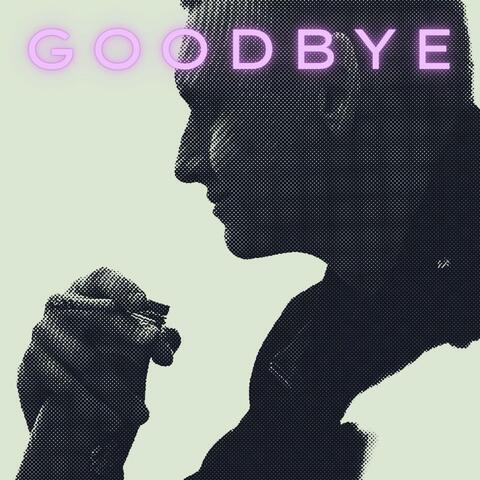 Goodbye