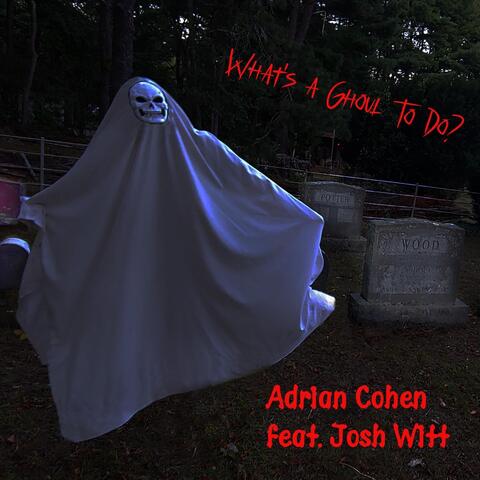 What's a Ghoul to Do? (feat. Josh Witt)