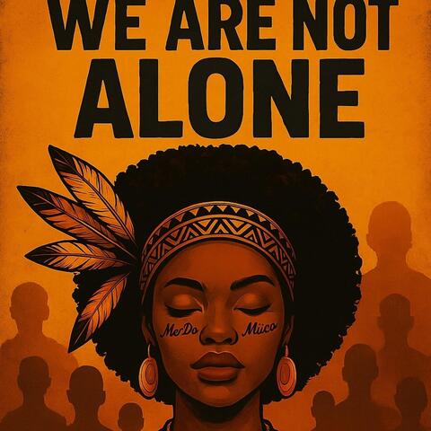 We Are Not Alone