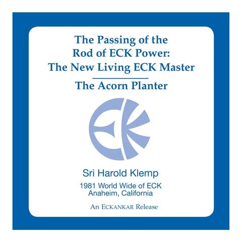 The Passing of the Rod of ECK Power: The New Living ECK Master / The Acorn Planter