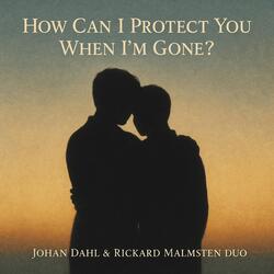 How Can I Protect You When I´m Gone
