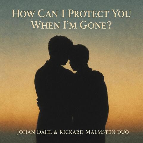 How Can I Protect You When I´m Gone