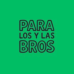Para los y las bros