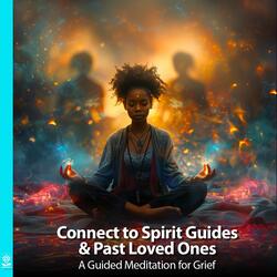 Connect to Spirit Guides & Past Loved Ones a Guided Meditation for Grief (feat. Jess Shepherd)