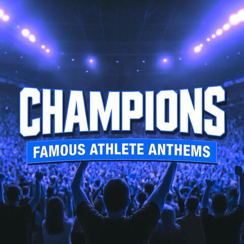 Champions : Famous Athlete Anthems