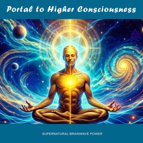 Portal to Higher Consciousness