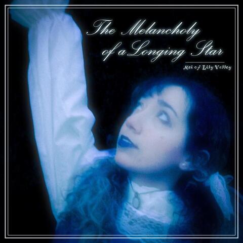 The Melancholy of a Longing Star