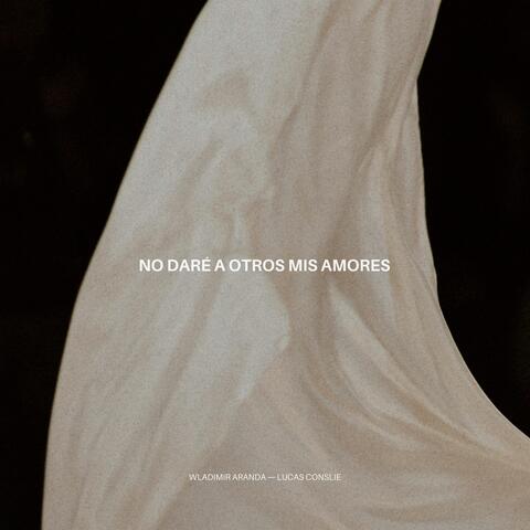 No Daré a Otros Mis Amores (En Vivo)