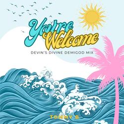 You're Welcome (Devin's Divine Demigod Mix)