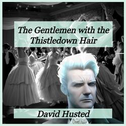 The Gentlemen with the Thistledown Hair