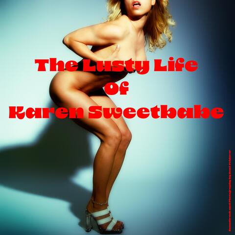The Lusty Life Of Karen Sweetbabe