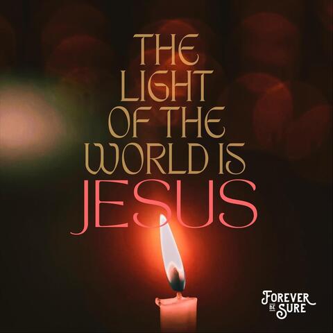 The Light of the World Is Jesus