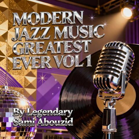 Modern Jazz Music Greatest Ever, Vol. 1