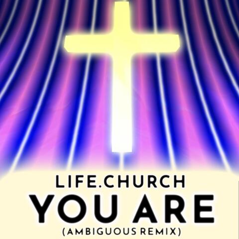 You Are - Life.church (Ambiguity Remix)