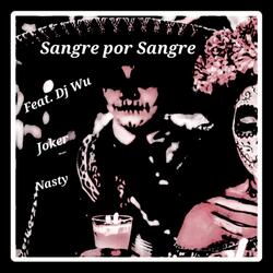 Sangre Por Sangre (feat. DJ Wu, Joker & Nasty)