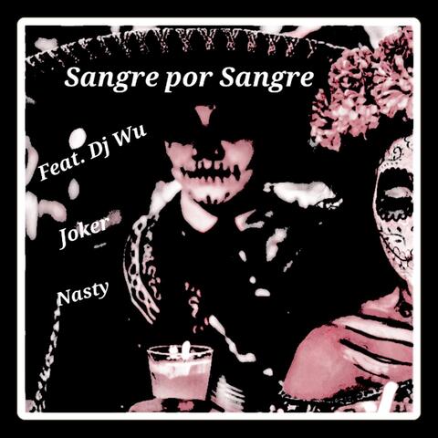 Sangre Por Sangre (feat. DJ Wu, Joker & Nasty)