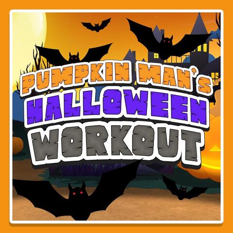Pumpkin Man's Halloween Workout