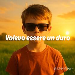 Volevo Essere Un Duro