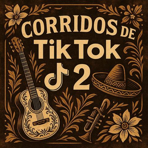 Corridos De Tik Tok 2
