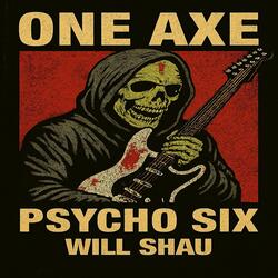 One Axe Psycho Six
