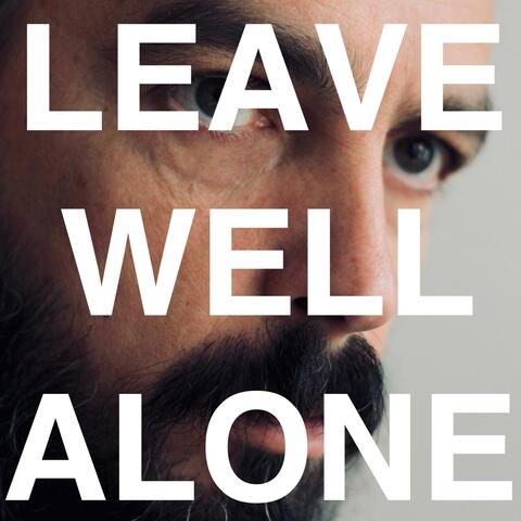 Leave Well Alone